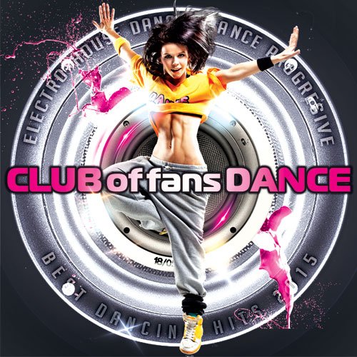 Музыка 2015. Club of Fans Dance Vol.5 (2015). Фан дэнс. Клубная музыка 2015 альбомы. Наши любимые ремиксы 3 (2015).