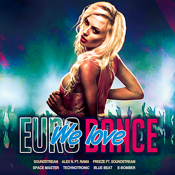 Новинки евродэнс свежие. Eurodance. Eurodance 90. Eurodance Love. Eurodance 3.